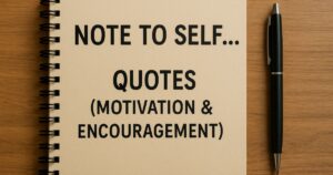 15 Note to Self Quotes (Motivation & Encouragement!)