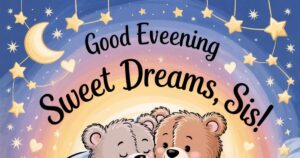 290+ Sweet good evening messages for your sister