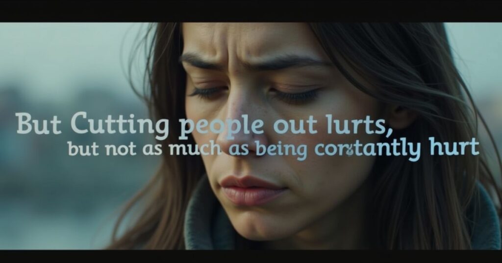 3. cutting-people-out-hurts-but-not-as-much-as-being-constantly-hurt