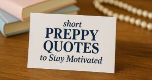30 Short Preppy Quotes to Stay Motivated