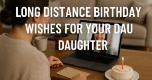 100 Long Distance Birthday Wishes for Your Daughter
