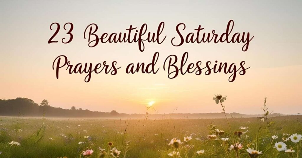 23 Beautiful Saturday Prayers and Blessings Images and Quotes