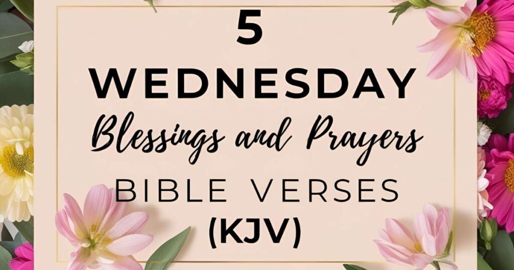 5 Wednesday Blessings and Prayers Bible Verses (KJV)
