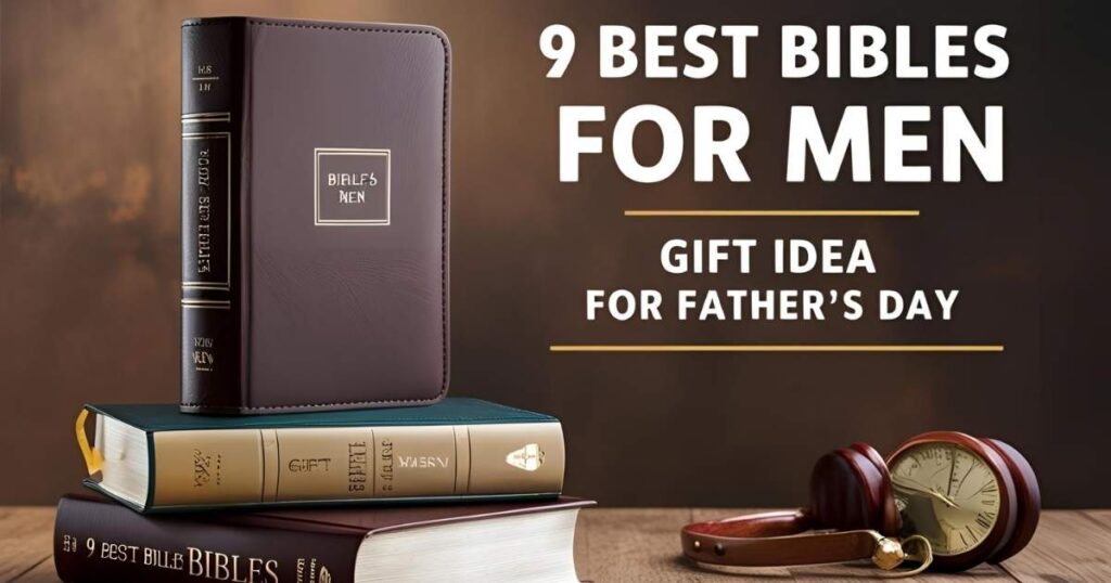 9 Best Bibles for Men: Gift Idea for Father’s Day