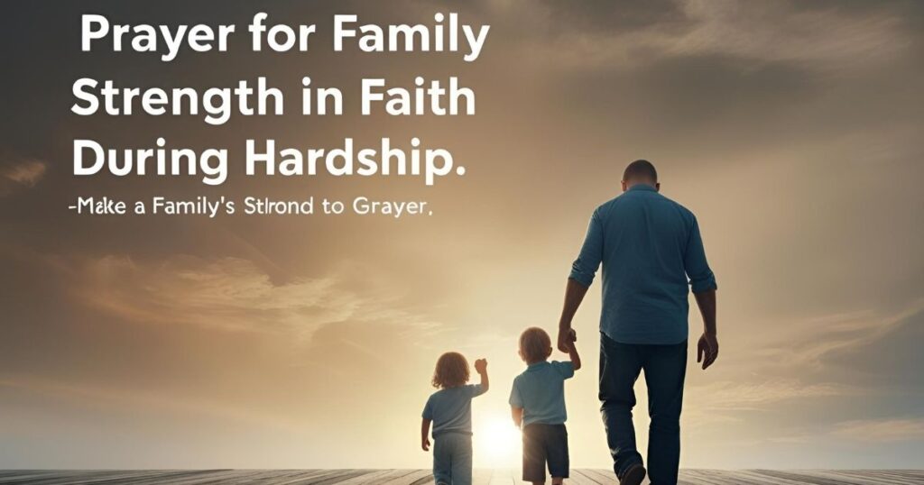 Prayer for Family’s Strength in Faith During Hardship