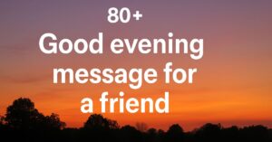 80+Good evening message for a friend