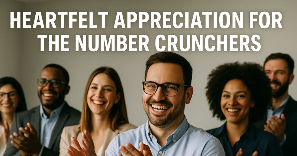 Heartfelt Appreciation for the Number Crunchers