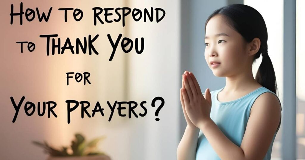 How to Respond to Thank You for Your Prayers?