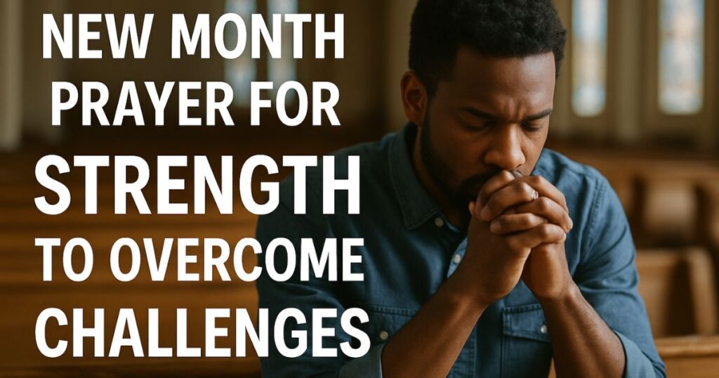 New Month Prayer for Strength to Overcome Challenges