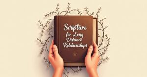 Scripture for Long Distance Relationships: 55 Bible Verses to Keep You Going