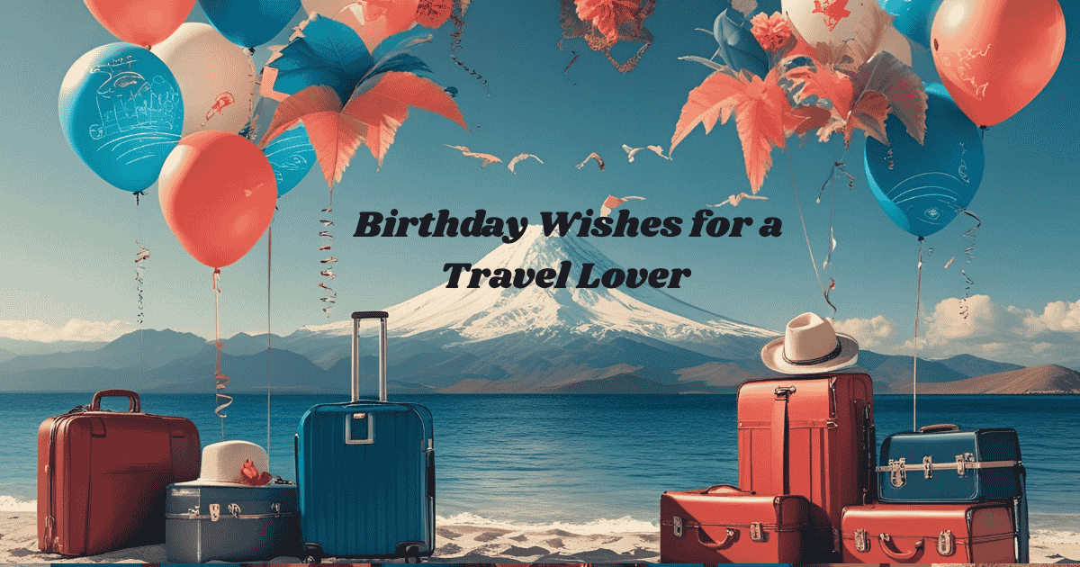 Birthday Wishes for a Travel Lover