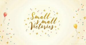 Celebrate small victories quotes for confidence