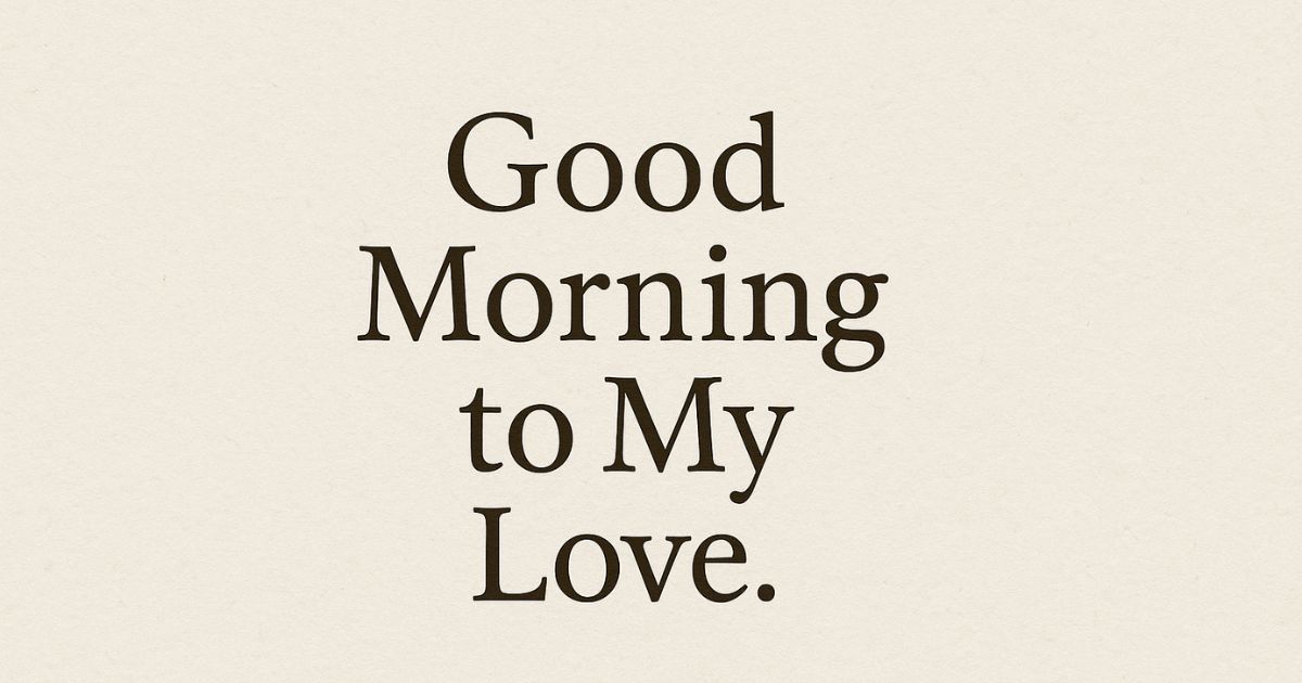 Good Morning Message to My Love