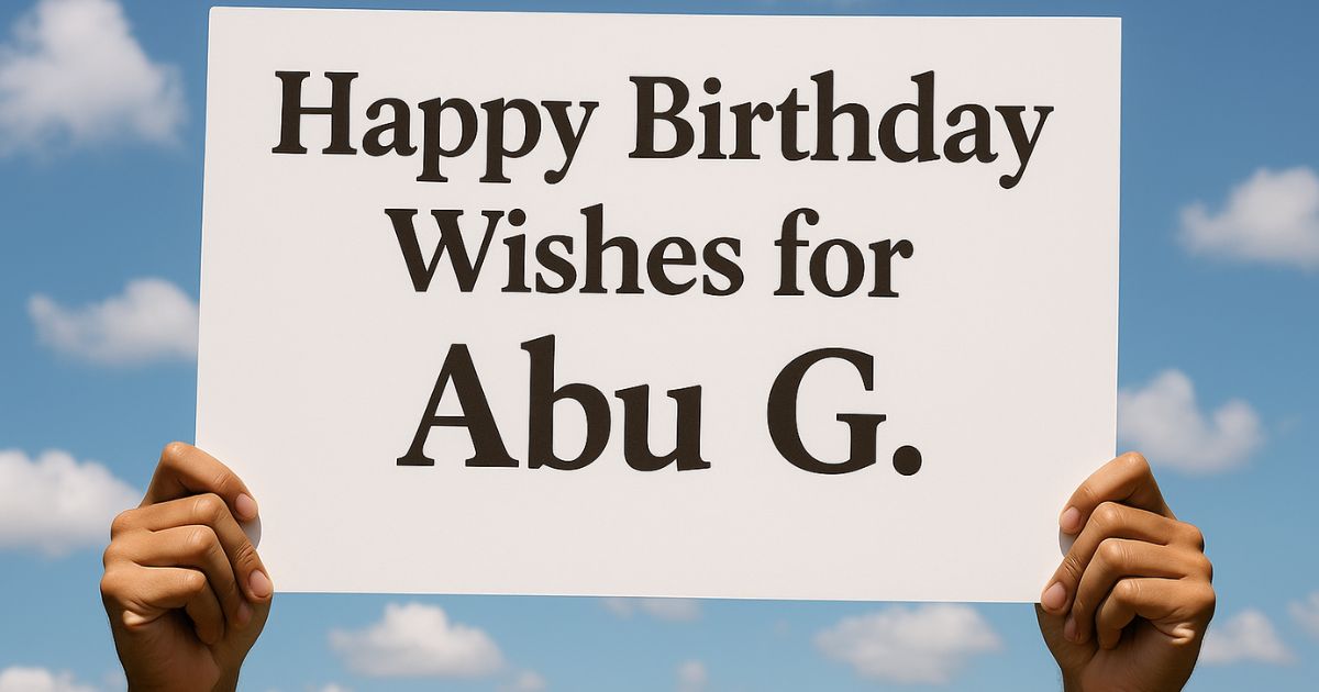 Happy Birthday Wishes for Abu G