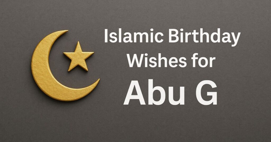 Islamic Birthday Wishes for Abu G