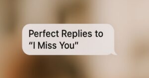 Perfect Replies to I Miss You