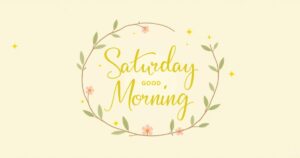 Saturday Good Morning Messages for a Fresh Start